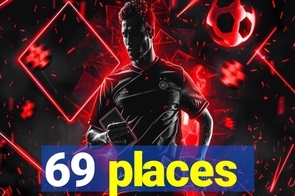 69 places